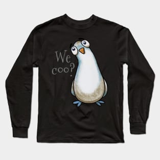 We Coo? Curious Pigeon Stare Long Sleeve T-Shirt